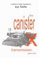 The Canister X Transmission, Fuchs A.P.