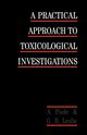A Practical Approach to Toxicological Investigations, Poole Alan
