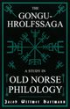 The Gongu-Hrolfssaga - A Study in Old Norse Philology, Hartmann Jacob Wittmer