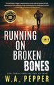 Running on Broken Bones, Pepper W.A.