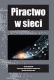 Piractwo w sieci, Sobczak Jacek, Chaubiska-Jentkiewicz Katarzyna, Nowikowska Monika