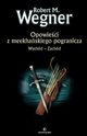 Wschd - Zachd. Opowieci z meekhaskiego pogranicza. Tom 2, Wegner Robert M.