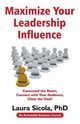 Maximize Your Leadership Influence, Sicola Laura
