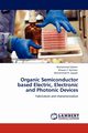 Organic Semiconductor Based Electric, Electronic and Photonic Devices, Saleem Muhammad