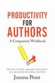 Productivity For Authors Workbook, Penn Joanna