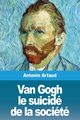 Van Gogh le suicid de la socit, Artaud Antonin