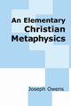 An Elementary Christian Metaphysics, Owens Joseph