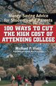 100 Ways to Cut the High Cost of Attending College, Viollt Michael P.