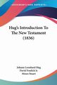Hug's Introduction To The New Testament (1836), Hug Johann Leonhard
