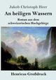 An heiligen Wassern (Grodruck), Heer Jakob Christoph