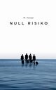 Null Risiko, Holzer M.