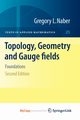 Topology, Geometry and Gauge fields, Naber Gregory L.
