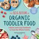 The Big Book of Organic Toddler Food, Middleberg Stephanie