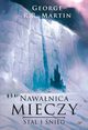 Nawanica mieczy Tom 1 Stal i nieg, Martin George R.R.