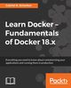 Learn Docker - Fundamentals of Docker 18.x, Schenker Gabriel N.