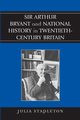Sir Arthur Bryant and National History in Twentieth-Century Britain, Stapleton Julia