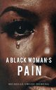 A Black Woman's Pain, Owusu-Hemeng Michelle