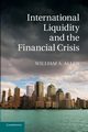 International Liquidity and the Financial Crisis, Allen William A.