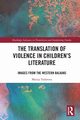 The Translation of Violence in Children's Literature, Todorova Marija