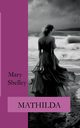 Mathilda, Shelley Mary