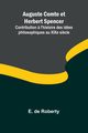 Auguste Comte et Herbert Spencer; Contribution ? l'histoire des ides philosophiques au XIXe si?cle, de Roberty E.