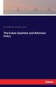 The Cuban Question and American Policy, Philips W. B.