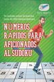 Nmeros rpidos para aficionados al sudoku | Tu sudoku sobre la marcha (ms de 200 rompecabezas), Puzzle Therapist