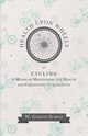 Health Upon Wheels or, Cycling A Means of Maintaining the Health and Conducting to Longevity, Stables W. Gordon