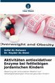 Aktivitten antioxidativer Enzyme bei fettleibigen jordanischen Kindern, AL-Dalaeen Anfal