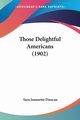 Those Delightful Americans (1902), Duncan Sara Jeannette