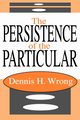 The Persistence of the Particular, Wrong Dennis