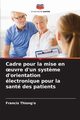 Cadre pour la mise en ?uvre d'un syst?me d'orientation lectronique pour la sant des patients, Thiong'o Francis