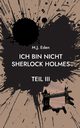 Ich bin nicht Sherlock Holmes, Eden M.J.