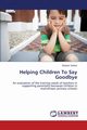 Helping Children to Say Goodbye, Stokes Eleanor