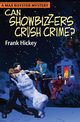 Can Showbizzers Crush Crime?, Hickey Frank