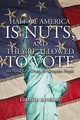 Half of America Is Nuts, and They're Allowed to Vote, Howard G. David