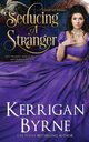 Seducing a Stranger, Byrne Kerrigan