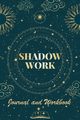 Shadow Work Journal and Workbook, C. Payton Robert
