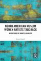 North American Muslim Women Artists Talk Back, Oumlil Kenza