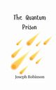The Quantum Prison, Robinson Joseph