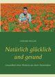 Natrlich glcklich und gesund, Mller Gerhard