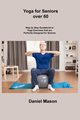 Yoga for Seniors Over 60, Mason Daniel