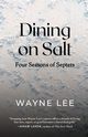 Dining on Salt, Lee Wayne