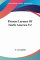 Pioneer Laymen Of North America V2, Campbell T. J.