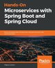 Hands-On Microservices with Spring Boot and Spring Cloud, Larsson Magnus