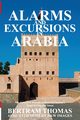 ALARMS AND EXCURSIONS IN ARABIA, Thomas Bertram