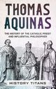 THOMAS AQUINAS, Titans History