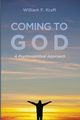 Coming to God, Kraft William F.