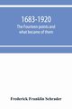 1683-1920; The fourteen points and what became of them--foreign propaganda in the public schools--rewriting the history of the United States--the espionage act and how it worked--