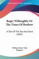 Roger Willoughby Or The Times Of Benbow, Kingston William Henry Giles
